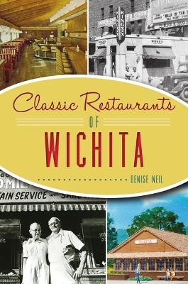 Classic Restaurants of Wichita - Denise Neil