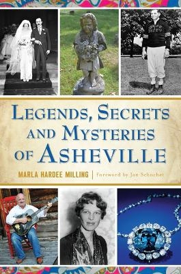 Legends, Secrets and Mysteries of Asheville - Marla Hardee Milling