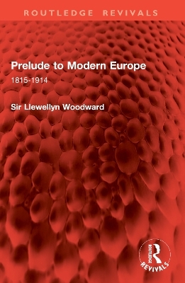 Prelude to Modern Europe - Llewellyn Woodward