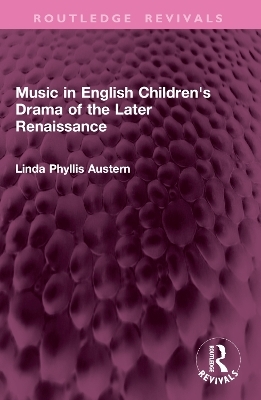 Music in English Children's Drama of the Later Renaissance
