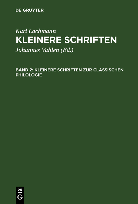 Kleinere Schriften zur classischen Philologie - Karl Lachmann