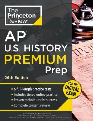 Princeton Review AP U.S. History Premium Prep, 26th Edition -  The Princeton Review