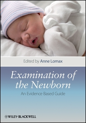 Examination of the Newborn &ndash; An Evidence Based Guide - A Lomax