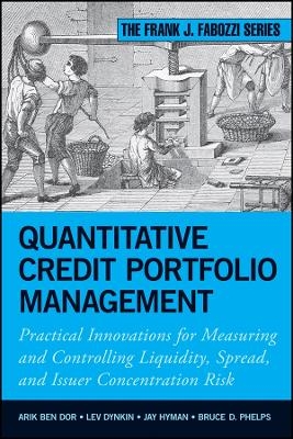 Quantitative Credit Portfolio Management &ndash; Practical Innovations for Measuring and Controlling Liquidity, Spread, and Issuer - L Dynkin
