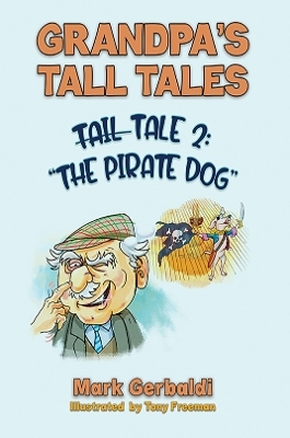 Grandpa&rsquo;s Tall Tales - Tale 2: The Pirate Dog - Mark Gerbaldi