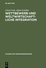 Wettbewerb und weltwirtschaftliche Integration - Ulrich Fehl, Alfred Schüller