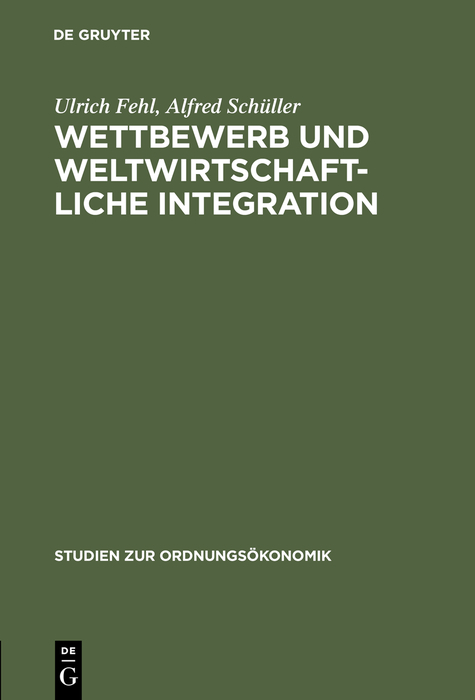Wettbewerb und weltwirtschaftliche Integration - Ulrich Fehl, Alfred Schüller
