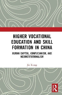 Higher Vocational Education and Skill Formation in China - Jie Xiong