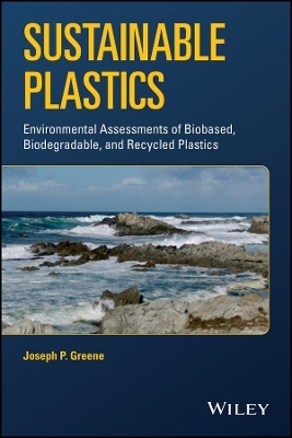 Sustainable Plastics – Environmental Assessments of Biobased, Biodegradable, and Recycled Plastics