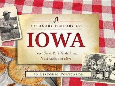 A Culinary History of Iowa - Darcy Dougherty Maulsby