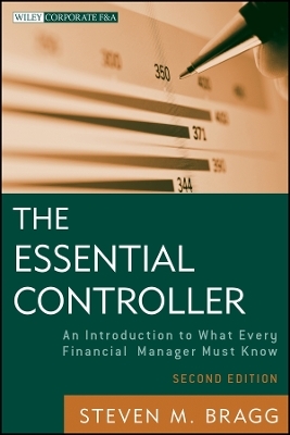 The Essential Controller, 2e &ndash; An Introduction to What Every Financial Manager Must Know - Steven M. Bragg