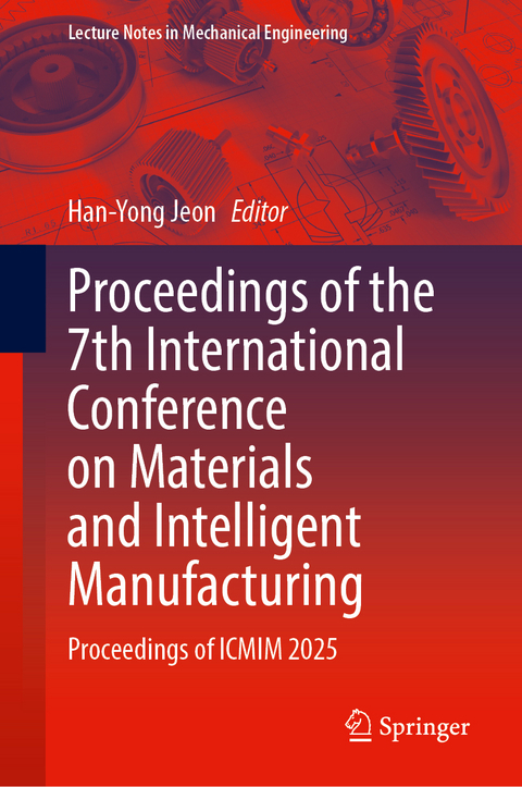 Proceedings of the 7th International Conference on Materials and Intelligent Manufacturing - 