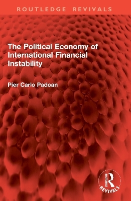 The Political Economy of International Financial Instability - Pier Carlo Padoan