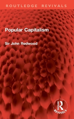 Popular Capitalism - Sir John Redwood