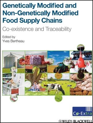 Genetically Modified and non–Genetically Modified Food Supply Chains – Co–Existence and Traceability - Y Bertheau