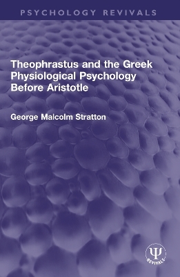 Theophrastus and the Greek Physiological Psychology Before Aristotle