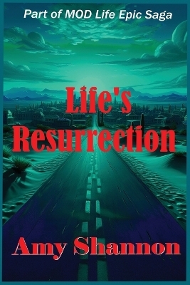 Life's Resurrection - Amy C Shannon