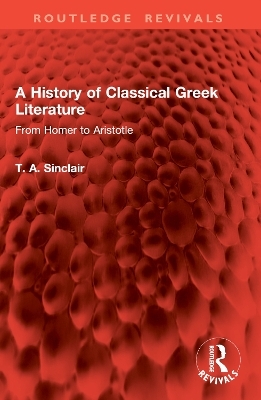 A History of Classical Greek Literature - T. A. Sinclair