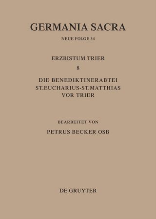 Die Bistümer der Kirchenprovinz Trier. Das Erzbistum Trier 8. Die Benediktinerabtei St. Eucharius - St. Matthias vor Trier