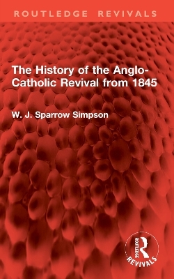 The History of the Anglo-Catholic Revival from 1845