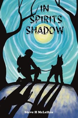 In Spirits Shadow - Steve H McLellan