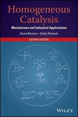 Homogeneous Catalysis: Mechanisms and Industrial Applications, 2e - S Bhaduri