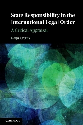 State Responsibility in the International Legal Order - Katja Creutz