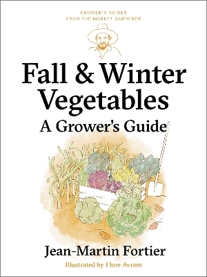 Fall and Winter Vegetables - Jean-Martin Fortier