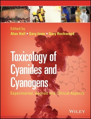 Toxicology of Cyanides and Cyanogens &ndash; Experimental, Applied and Clinical Aspects - A Hall