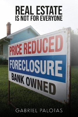 Real Estate Is Not For Everyone - Gabriel Palotas