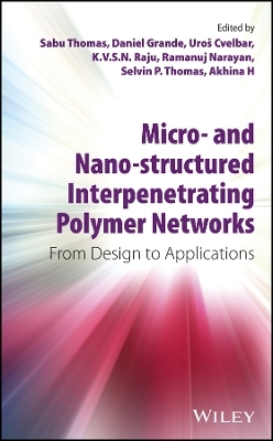 Micro&ndash; and Nano&ndash;structured Interpenetrating Polymer Networks &ndash; From Design to Applications - S Thomas
