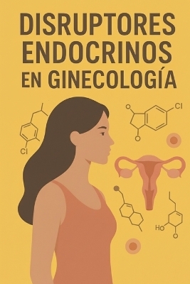 Disruptores Endocrinos En Ginecologia