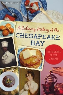 A Culinary History of the Chesapeake Bay - Quin Holifield