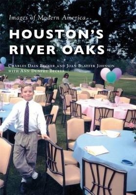 Houston's River Oaks - Charles Dain Becker, Joan Blaffer Johnson