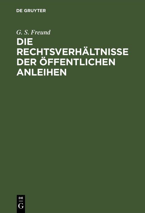 Die Rechtsverh&auml;ltnisse der &Ouml;ffentlichen Anleihen - G. S. Freund