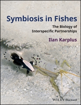 Symbiosis in Fishes: The Biology of Interspecific Partnerships - I Karplus