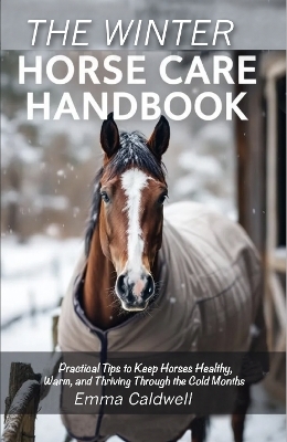 The Winter Horse Care Handbook
