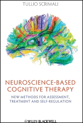 Neuroscience–based Cognitive Therapy – New Methods  for Assessment, Treatment and Self–Regulation