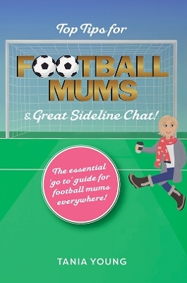 Top Tips for Football Mums & Great Sideline Chat!