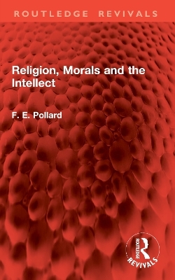 Religion, Morals and the Intellect - F. E. Pollard