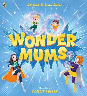 Wonder Mums - Caitlin Sheil, Leah Sheil