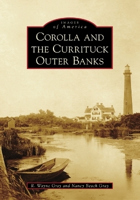 Corolla and the Currituck Outer Banks - Nancy Beach Gray