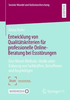 Entwicklung von Qualit&auml;tskriterien f&uuml;r professionelle Online-Beratung bei Essst&ouml;rungen - Anna Hofer