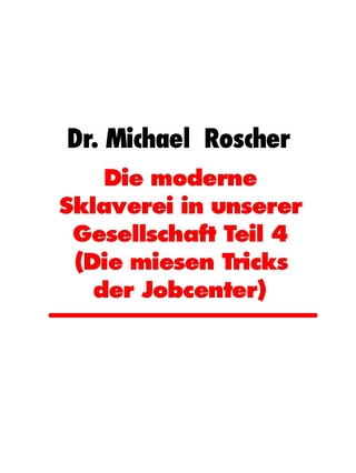 Die moderne Sklaverei in unserer Gesellschaft Teil 4 (Die miesen Tricks der Jobcenter)