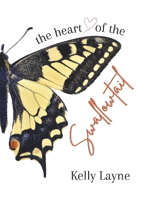 The Heart of the Swallowtail - Kelly Layne