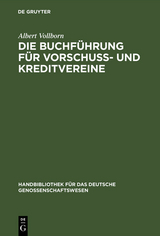 Die Buchf&uuml;hrung f&uuml;r Vorschu&szlig;- und Kreditvereine - Albert Vollborn