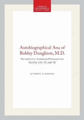 Autobiographical Ana of Robley Dunglison, M.D.