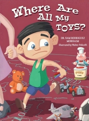 Where Are All My Toys? - Sam Rodriguez Morhaim