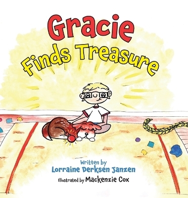 Gracie Finds Treasure - Lorraine Derksen Janzen