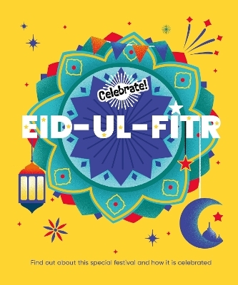 Celebrate!: Eid-ul-Fitr -  Franklin Watts